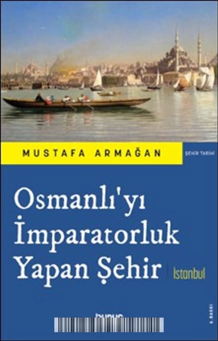 Osmanlı'yı İmparatorluk Yapan Şehir İstanbul